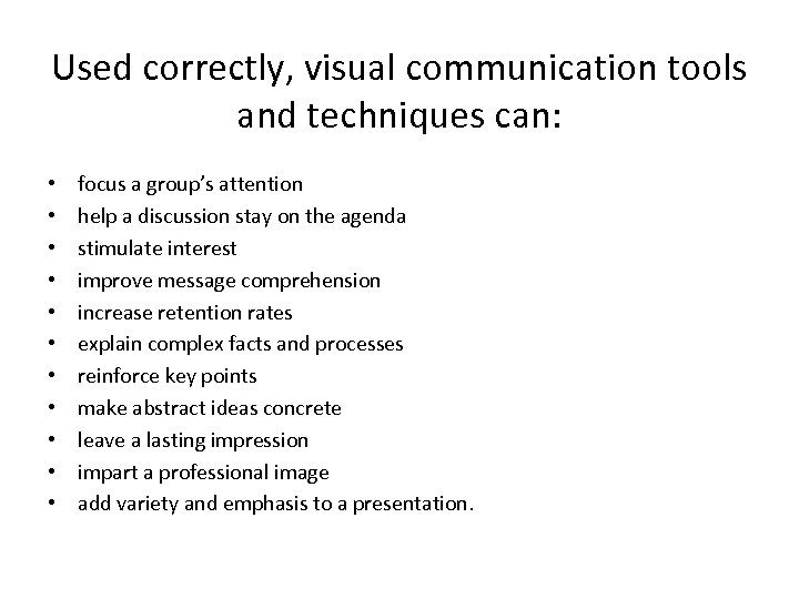 Used correctly, visual communication tools and techniques can: • • • focus a group’s