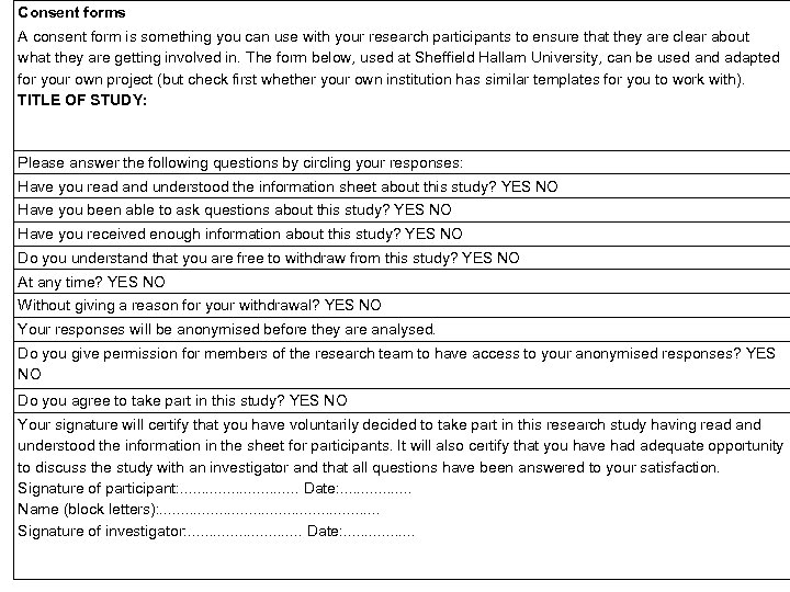 Consent forms A consent form is something you can use with your research participants
