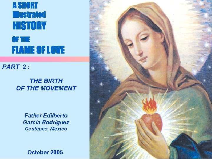 A SHORT illustrated HISTORY OF THE FLAME OF LOVE PART 2 : THE BIRTH