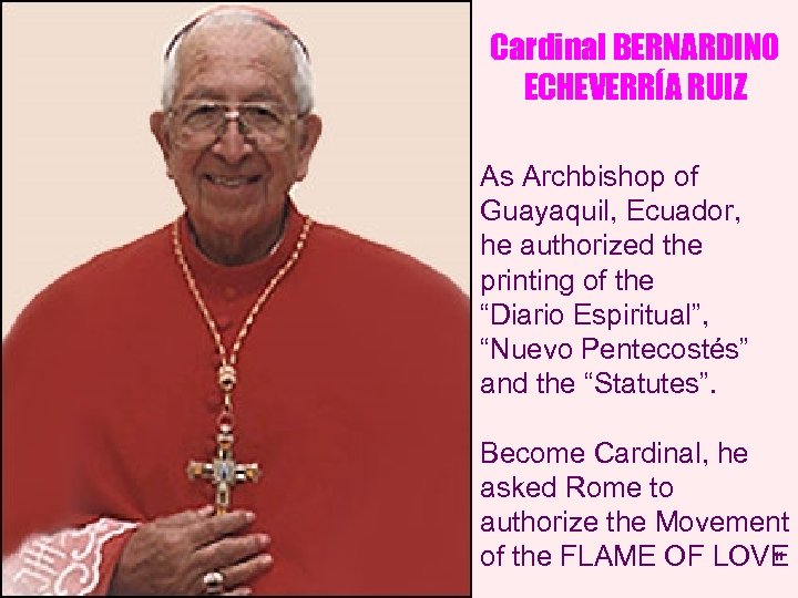 Cardinal BERNARDINO ECHEVERRÍA RUIZ As Archbishop of Guayaquil, Ecuador, he authorized the printing of