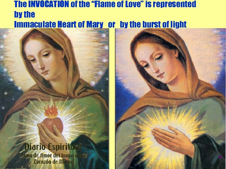 The INVOCATION of the “Flame of Love” is represented by the Immaculate Heart of