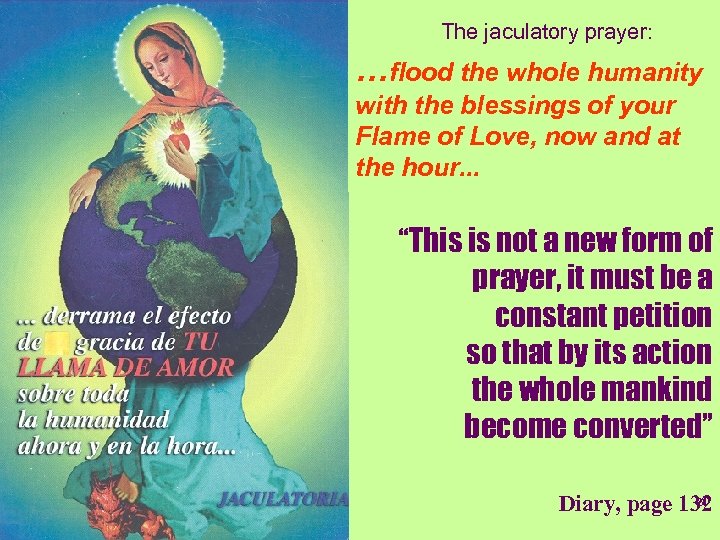 The jaculatory prayer: …flood the whole humanity with the blessings of your Flame of