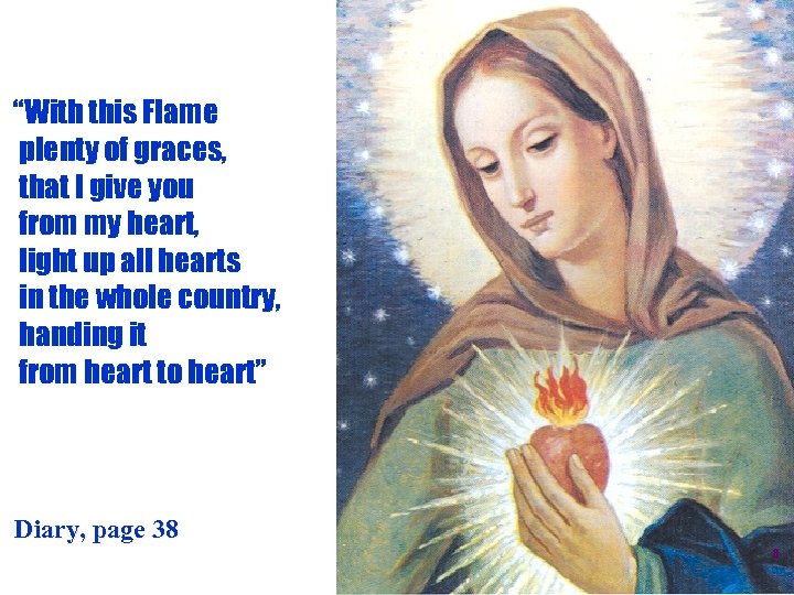 “With this Flame plenty of graces, that I give you from my heart, light