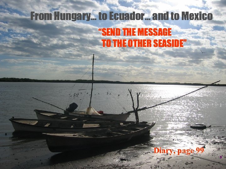 From Hungary… to Ecuador… and to Mexico “SEND THE MESSAGE TO THE OTHER SEASIDE”