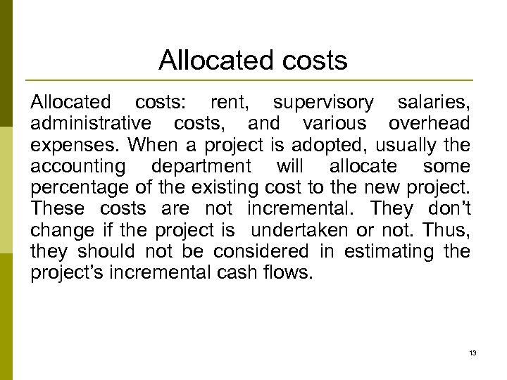 Allocated costs: rent, supervisory salaries, administrative costs, and various overhead expenses. When a project