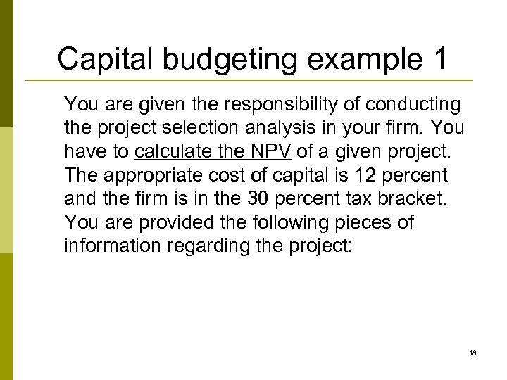 Capital budgeting example 1 You are given the responsibility of conducting the project selection