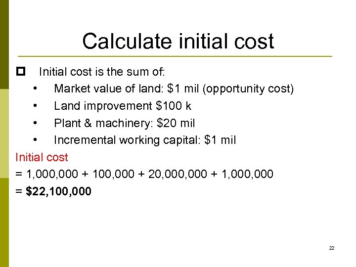 Calculate initial cost p Initial cost is the sum of: • Market value of