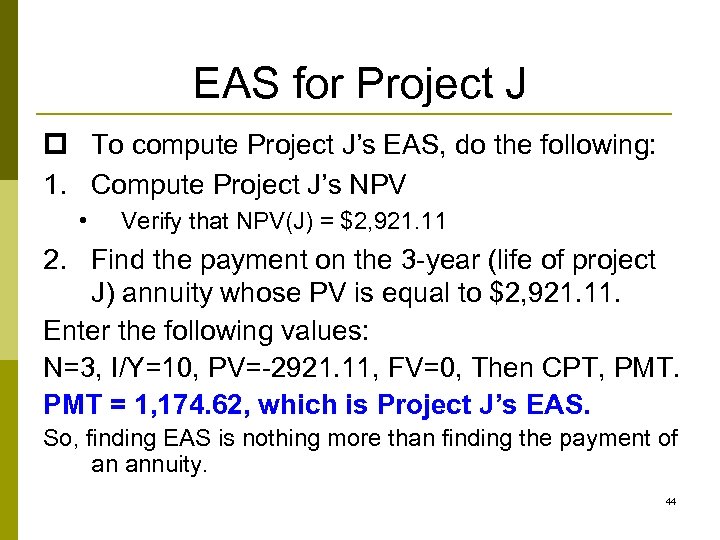 EAS for Project J p To compute Project J’s EAS, do the following: 1.