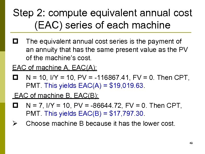 Step 2: compute equivalent annual cost (EAC) series of each machine p The equivalent