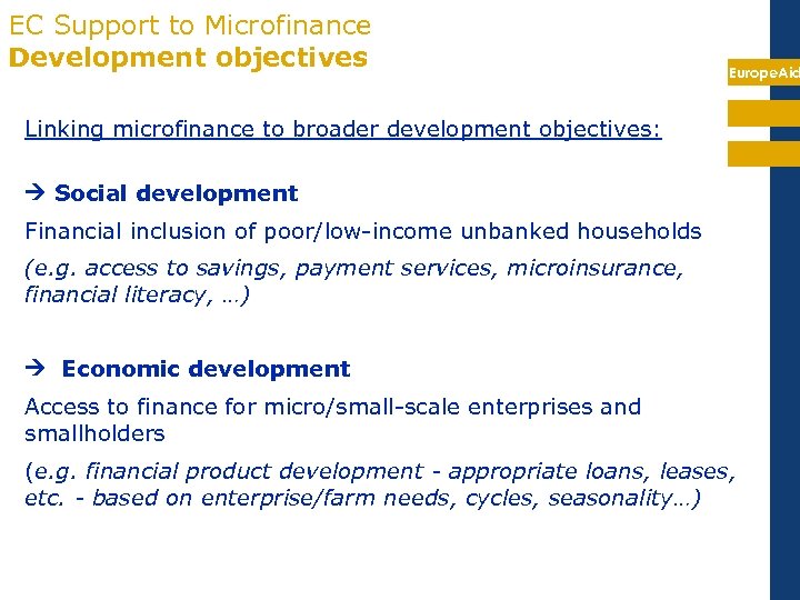 EC Support to Microfinance Development objectives Europe. Aid Linking microfinance to broader development objectives: