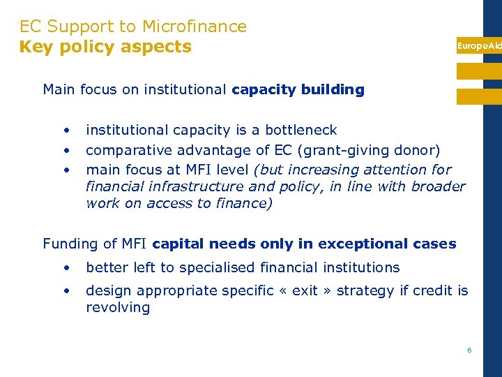 EC Support to Microfinance Key policy aspects Europe. Aid Main focus on institutional capacity