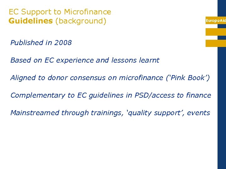 EC Support to Microfinance Guidelines (background) Europe. Aid Published in 2008 Based on EC