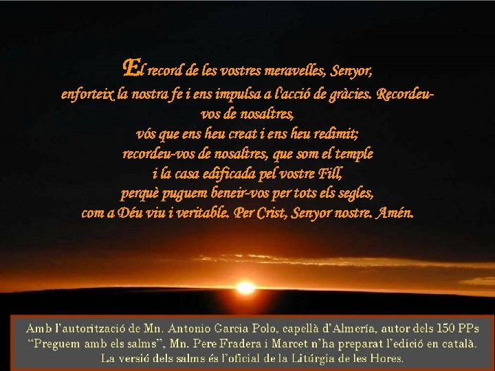 El record de les vostres meravelles, Senyor, enforteix la nostra fe i ens impulsa