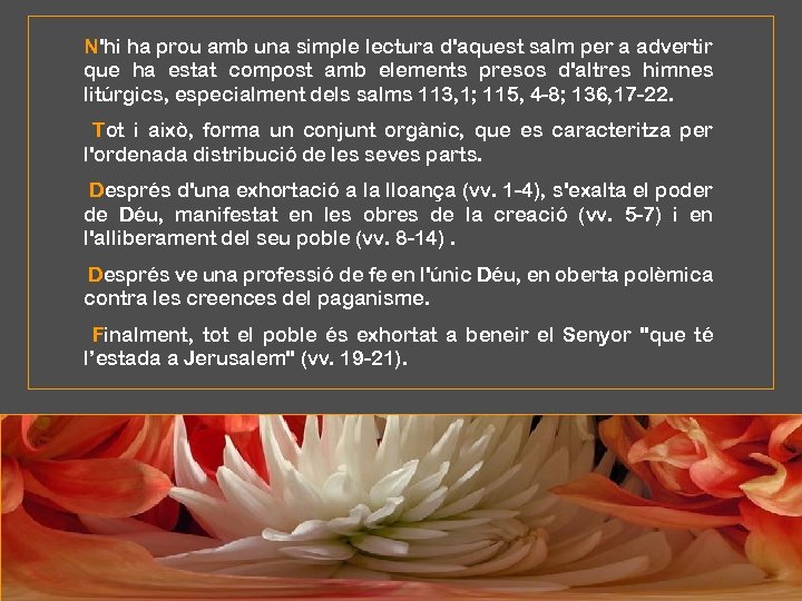 N'hi ha prou amb una simple lectura d'aquest salm per a advertir que ha