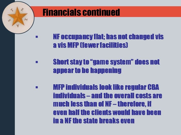 Financials continued § NF occupancy flat; has not changed vis a vis MFP (fewer