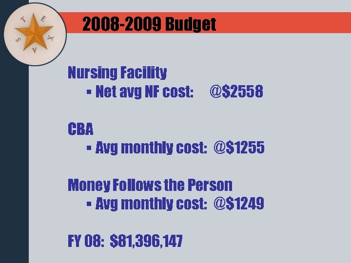 2008 -2009 Budget Nursing Facility § Net avg NF cost: @$2558 CBA § Avg