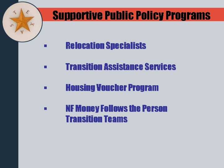 Supportive Public Policy Programs § Relocation Specialists § Transition Assistance Services § Housing Voucher