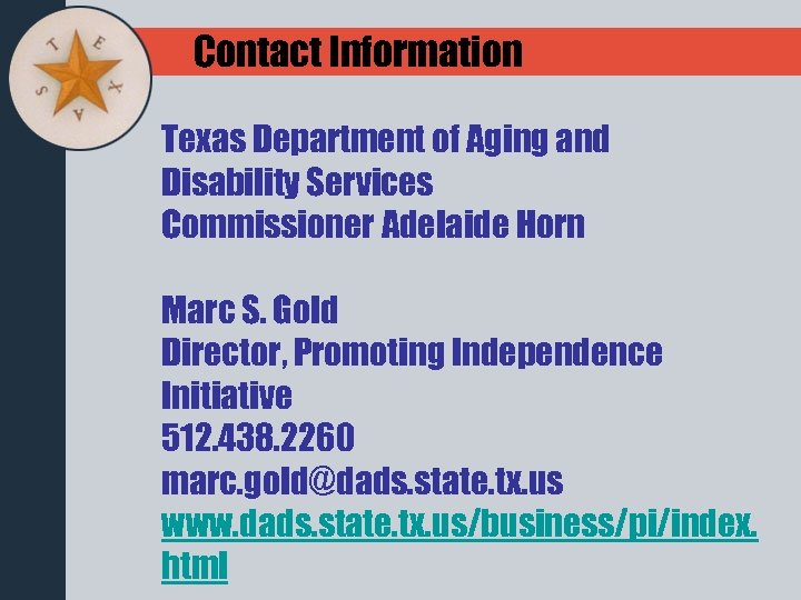 Contact Information Texas Department of Aging and Disability Services Commissioner Adelaide Horn Marc S.