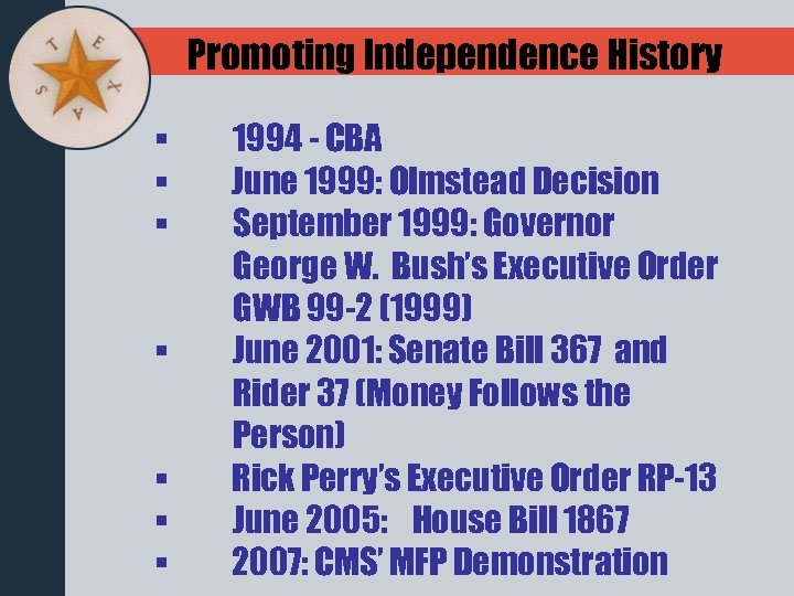 Promoting Independence History § § § § 1994 - CBA June 1999: Olmstead Decision