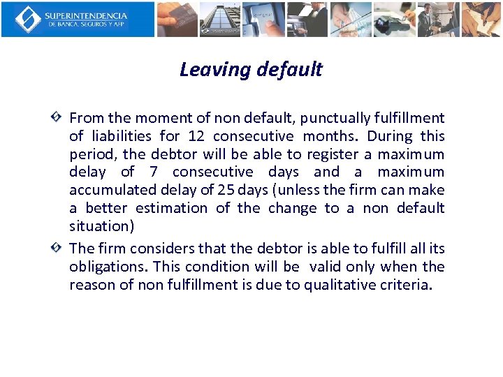 Leaving default From the moment of non default, punctually fulfillment of liabilities for 12