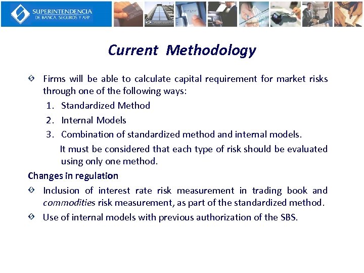 Current Methodology Firms will be able to calculate capital requirement for market risks through