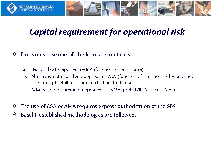 Capital requirement for operational risk Firms must use one of the following methods. a.