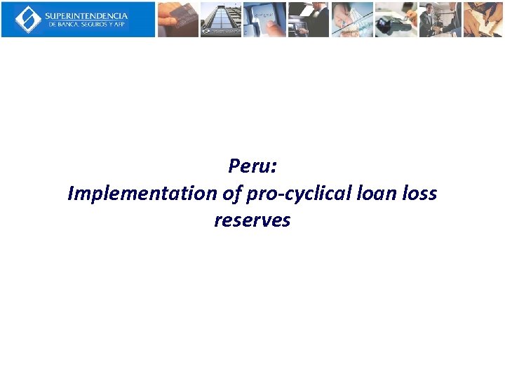 Peru: Implementation of pro-cyclical loan loss reserves 