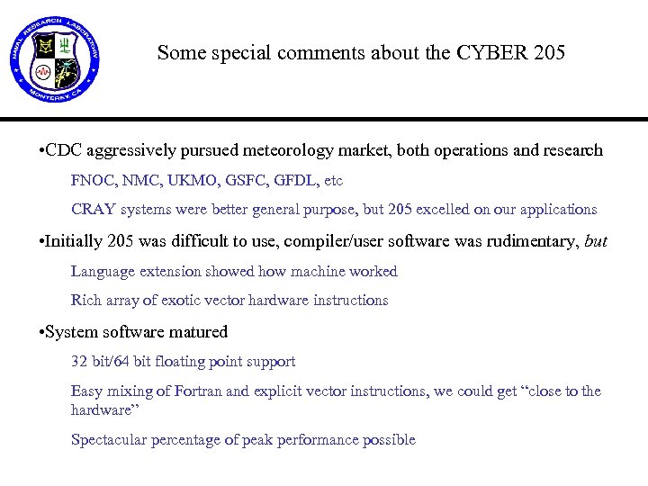 Some special comments about the CYBER 205 • CDC aggressively pursued meteorology market, both