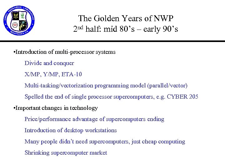 The Golden Years of NWP 2 nd half: mid 80’s – early 90’s •