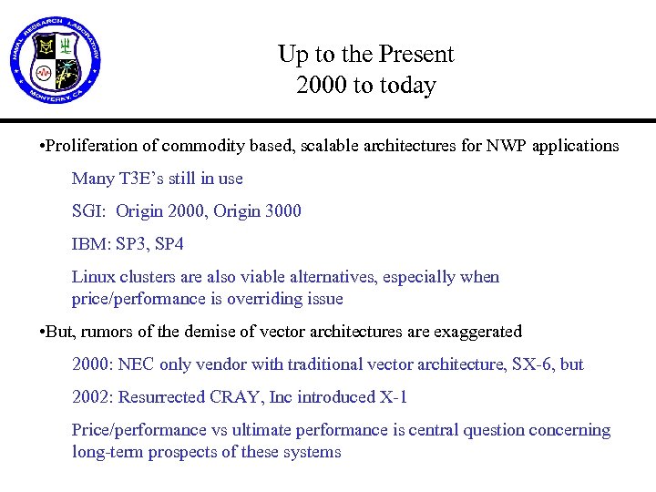 Up to the Present 2000 to today • Proliferation of commodity based, scalable architectures