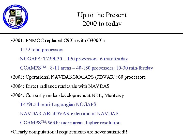 Up to the Present 2000 to today • 2001: FNMOC replaced C 90’s with