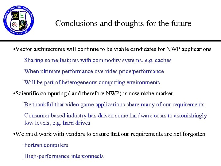 Conclusions and thoughts for the future • Vector architectures will continue to be viable