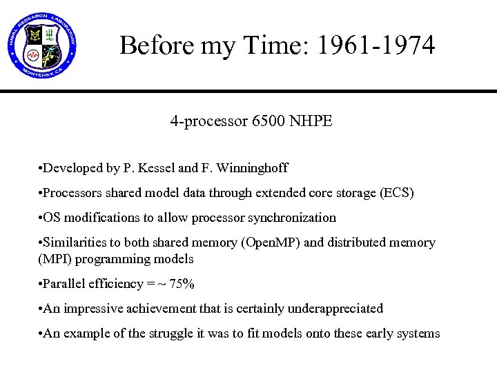 Before my Time: 1961 -1974 4 -processor 6500 NHPE • Developed by P. Kessel
