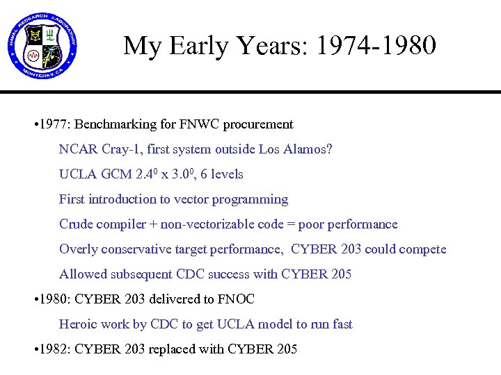 My Early Years: 1974 -1980 • 1977: Benchmarking for FNWC procurement NCAR Cray-1, first