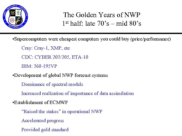 The Golden Years of NWP 1 st half: late 70’s – mid 80’s •