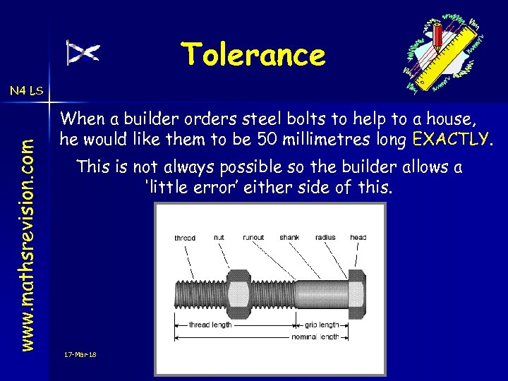 Tolerance www. mathsrevision. com N 4 LS When a builder orders steel bolts to