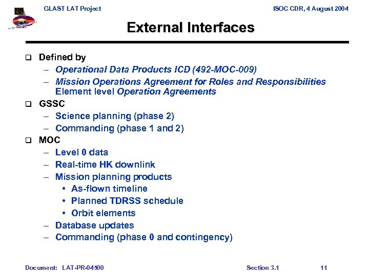 GLAST LAT Project ISOC CDR, 4 August 2004 External Interfaces Defined by – Operational