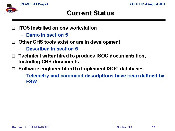 GLAST LAT Project ISOC CDR, 4 August 2004 Current Status ITOS installed on one