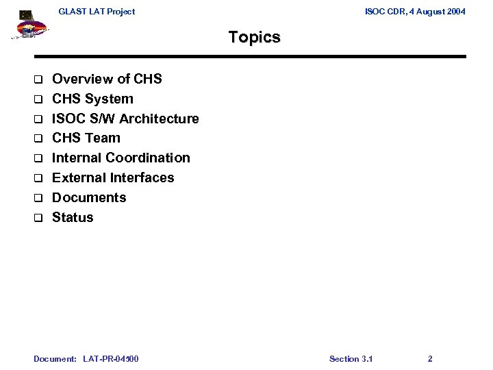 GLAST LAT Project ISOC CDR, 4 August 2004 Topics q q q q Overview