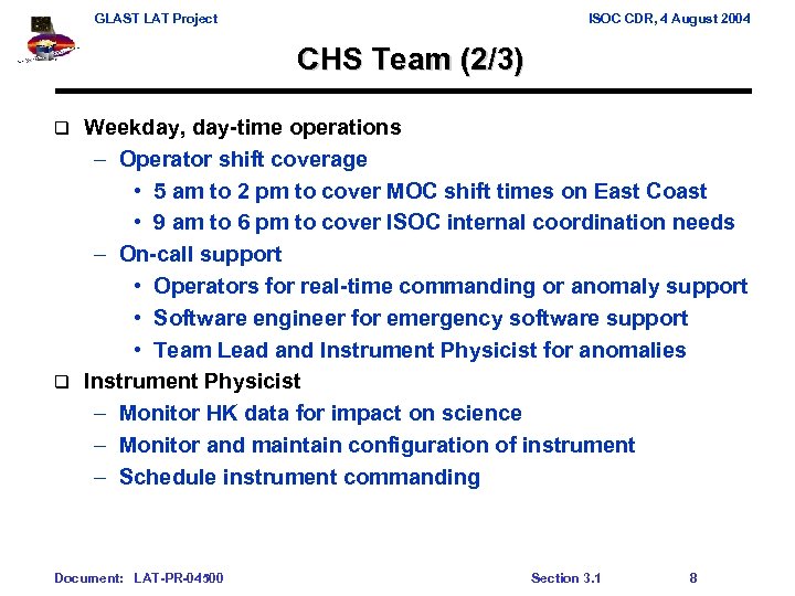 GLAST LAT Project ISOC CDR, 4 August 2004 CHS Team (2/3) Weekday, day-time operations