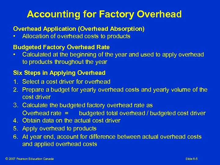 Accounting for Factory Overhead Application (Overhead Absorption) • Allocation of overhead costs to products