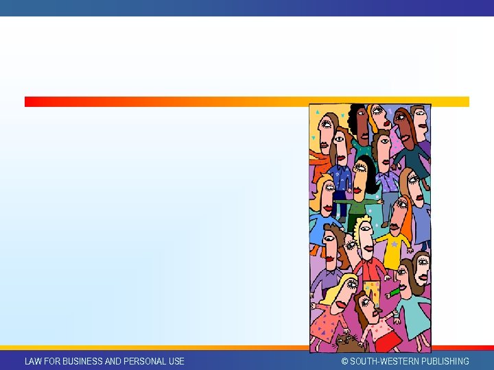 LAW FOR BUSINESS AND PERSONAL USE © SOUTH-WESTERN PUBLISHING 