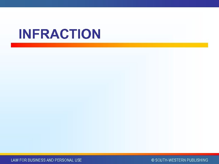 INFRACTION LAW FOR BUSINESS AND PERSONAL USE © SOUTH-WESTERN PUBLISHING 