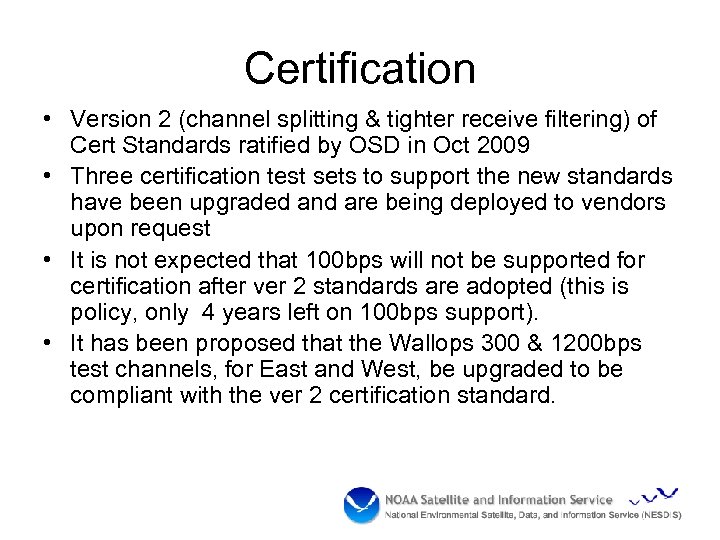 Certification • Version 2 (channel splitting & tighter receive filtering) of Cert Standards ratified