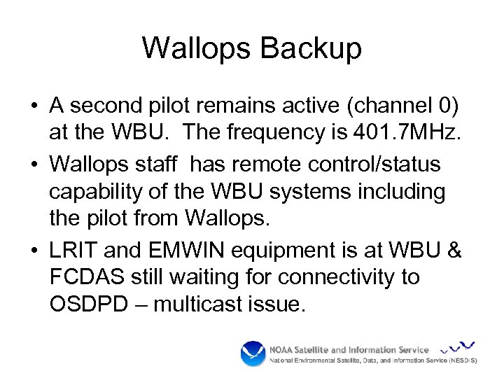 Wallops Backup • A second pilot remains active (channel 0) at the WBU. The