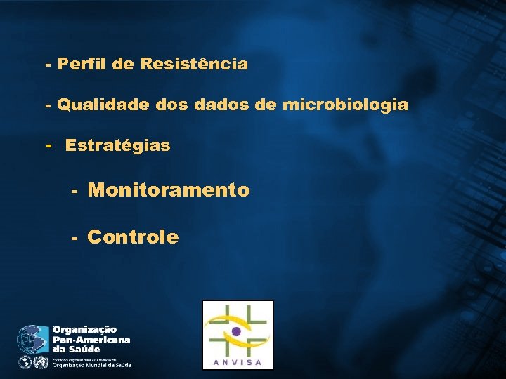 - Perfil de Resistência - Qualidade dos dados de microbiologia - Estratégias - Monitoramento