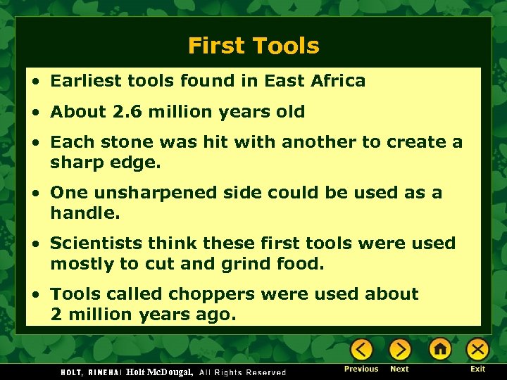 First Tools • Earliest tools found in East Africa • About 2. 6 million