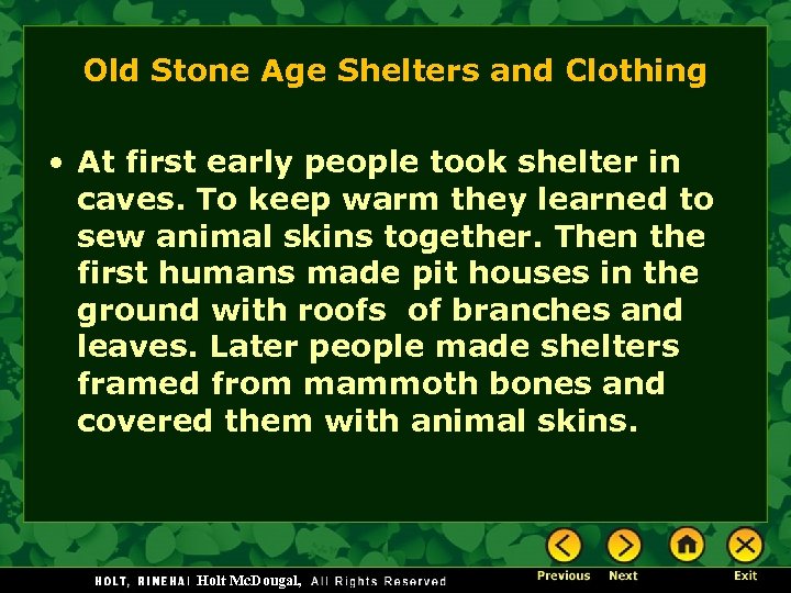 Old Stone Age Shelters and Clothing • At first early people took shelter in