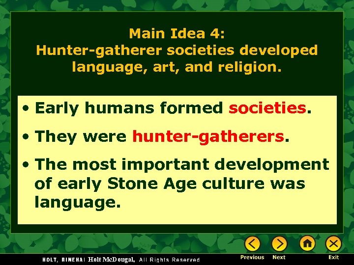 Main Idea 4: Hunter-gatherer societies developed language, art, and religion. • Early humans formed