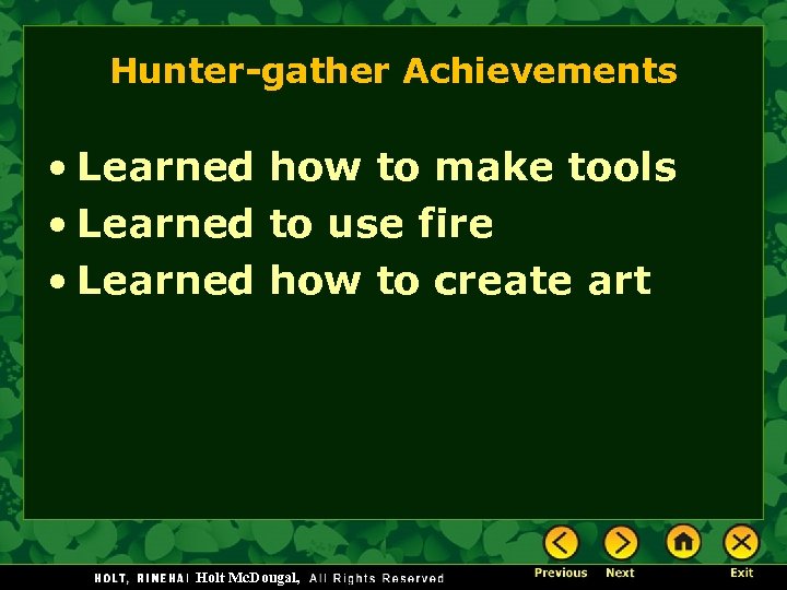 Hunter-gather Achievements • Learned how to make tools • Learned to use fire •